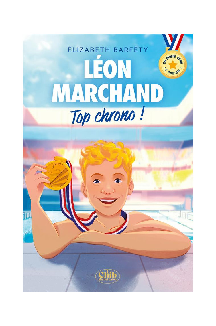 EN ROUTE VERS LE PODIUM ! - LEON MARCHAND : TOP CHRONO ! - TOP CHRONO ! - BARFETY ELIZABETH - MICHEL LAFON