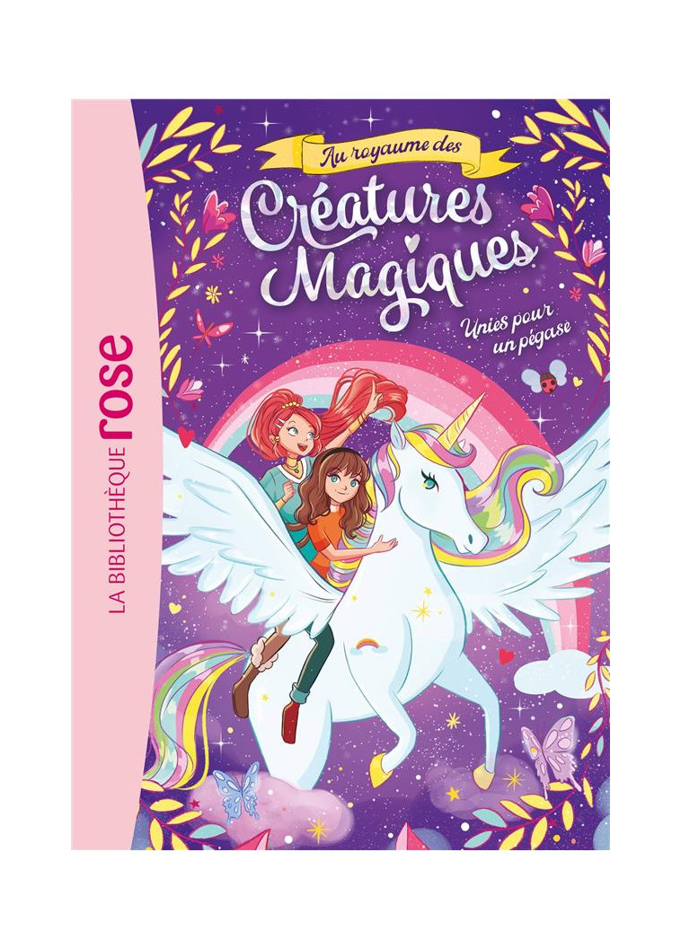 AU ROYAUME DES CREATURES MAGIQUES - T01 - AU ROYAUME DES CREATURES MAGIQUES 01 - UNIES POUR UN PEGAS - HACHETTE - HACHETTE