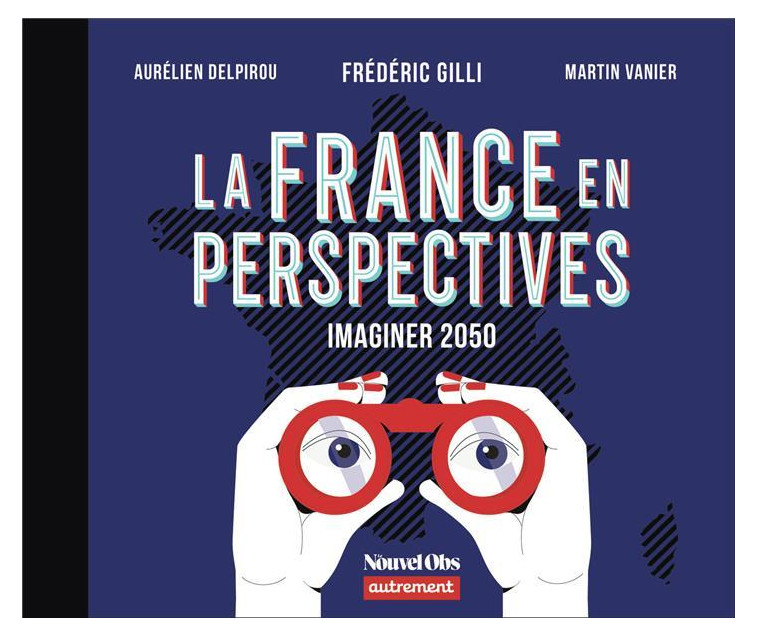 LA FRANCE EN PERSPECTIVES - IMAGINER 2050 - VANIER/DELPIROU - FLAMMARION