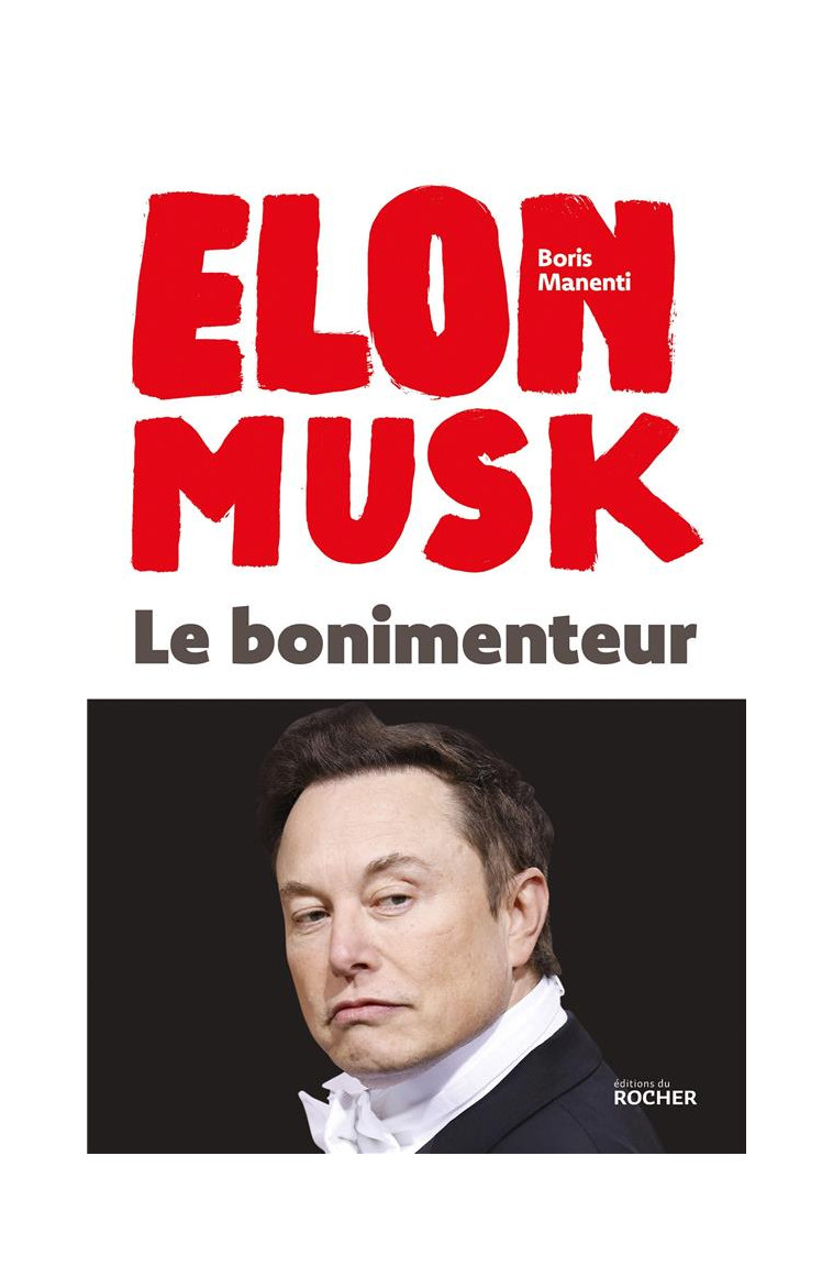 ELON MUSK - LE BONIMENTEUR - MANENTI BORIS - DU ROCHER