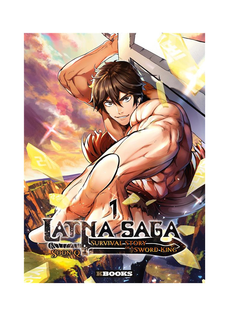 LATNA SAGA - SURVIVAL OF A SWORD KING - LATNA SAGA : SURVIVAL STORY OF A SWORD KING T01 - SOON-Q/STUDIO KHIT - KBOOKS