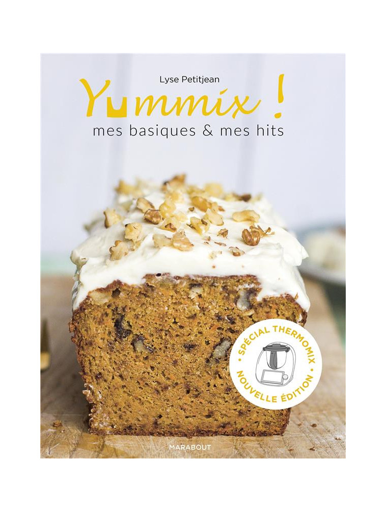 YUMMIX : MES BASIQUES ET MES HITS - SPECIAL THERMOMIX - PETITJEAN LYSE - MARABOUT