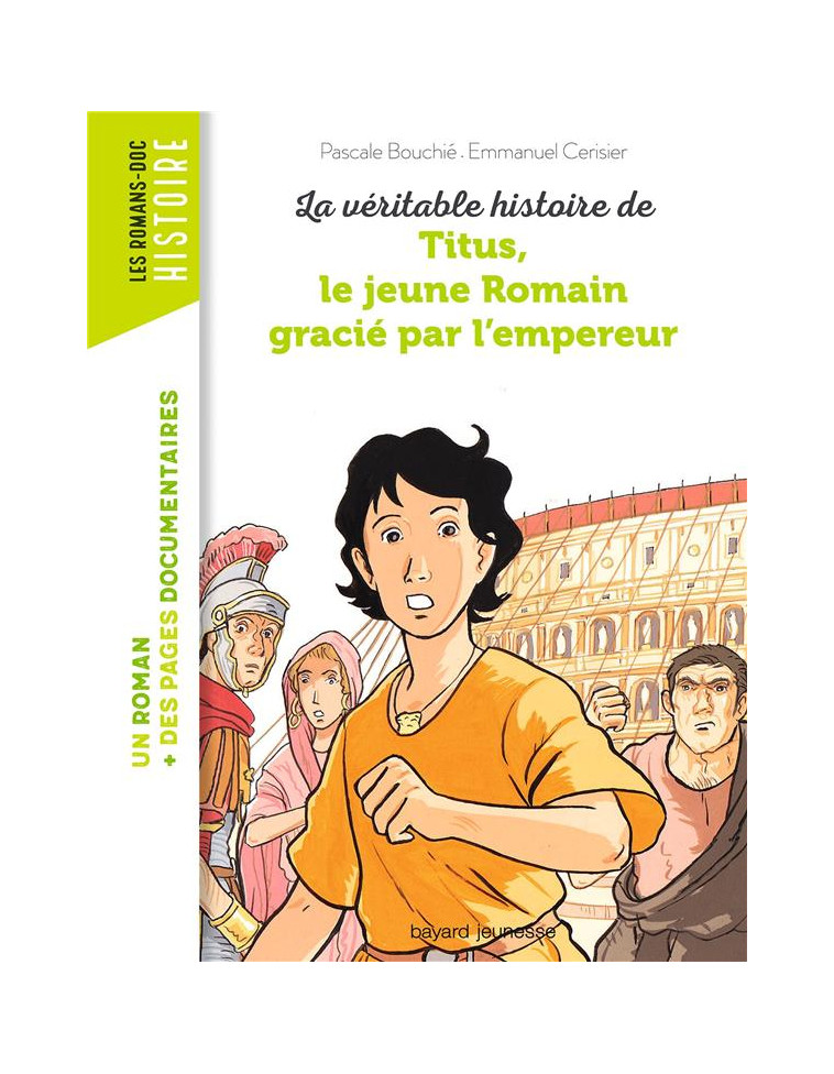 LA VERITABLE HISTOIRE DE TITUS, LE JEUNE ROMAIN GRACIE PAR L-EMPEREUR - BOUCHIE/CERISIER - BAYARD JEUNESSE