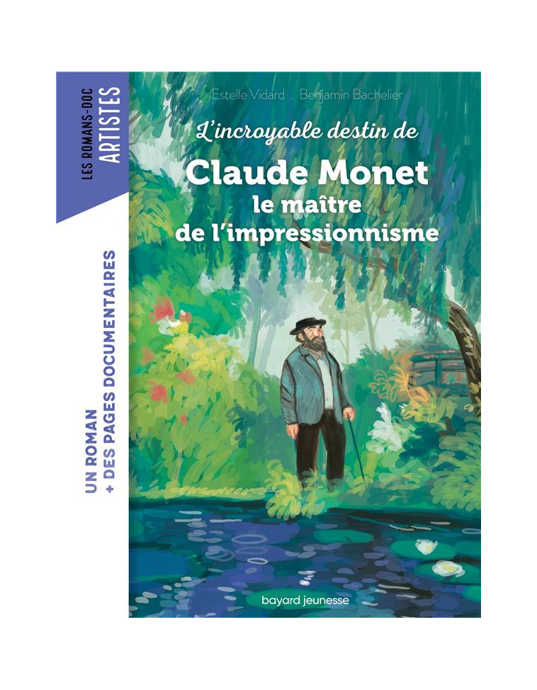 ROMAN DOC ART - CLAUDE MONET, LE MAITRE DE L-IMPRESSIONNISME - VIDARD/BACHELIER - BAYARD JEUNESSE