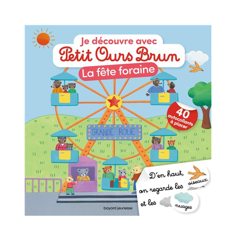 JE DECOUVRE LA FETE FORAINE AVEC PETIT OURS BRUN - BOUR/AUBINAIS - BAYARD JEUNESSE