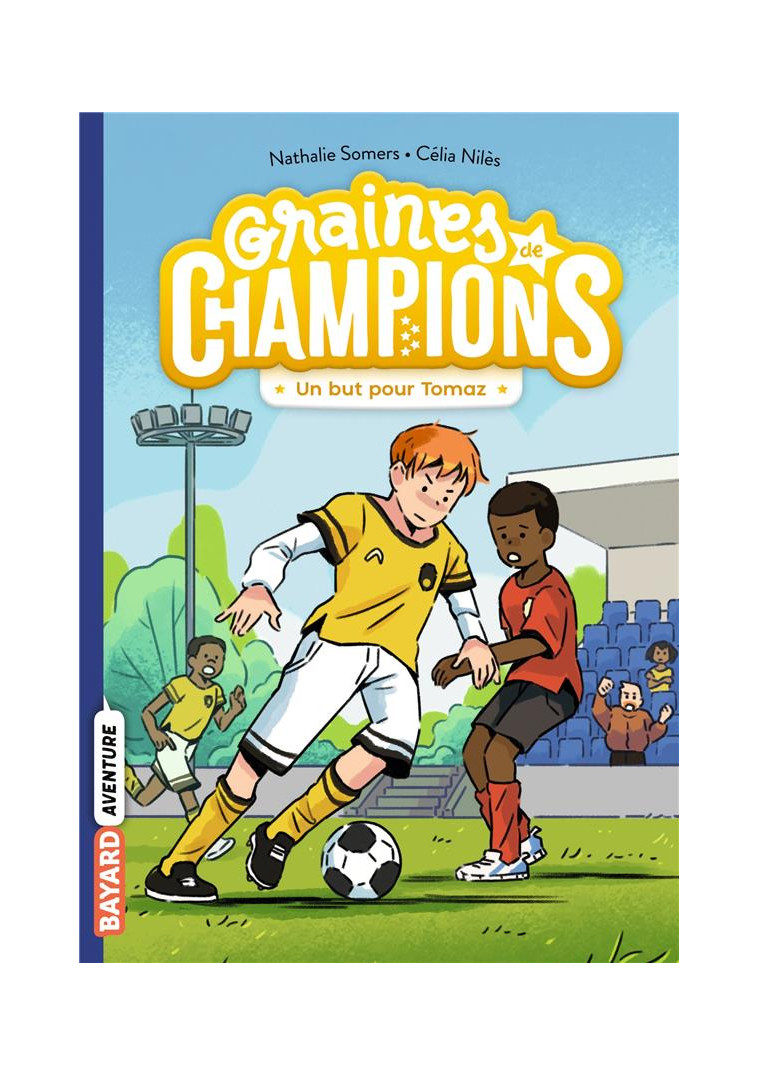 GRAINES DE CHAMPIONS, TOME 03 - UN BUT POUR TOMAZ ! - SOMERS/NILES - BAYARD JEUNESSE