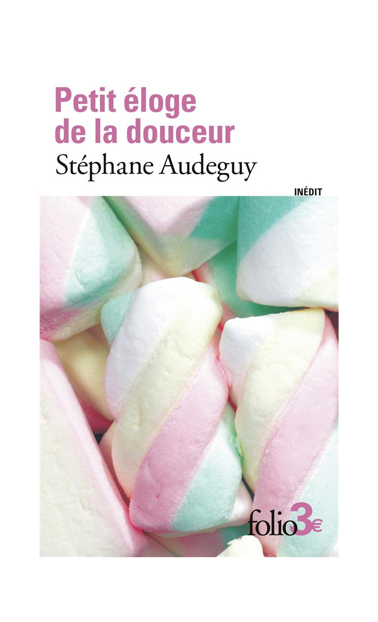 PETIT ELOGE DE LA DOUCEUR - AUDEGUY STEPHANE - GALLIMARD