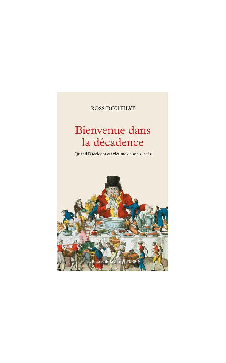 BIENVENUE DANS LA DECADENCE - QUAND L-OCCIDENT EST VICTIME DE SON SUCCES - DOUTHAT ROSS - PRESSES CITE