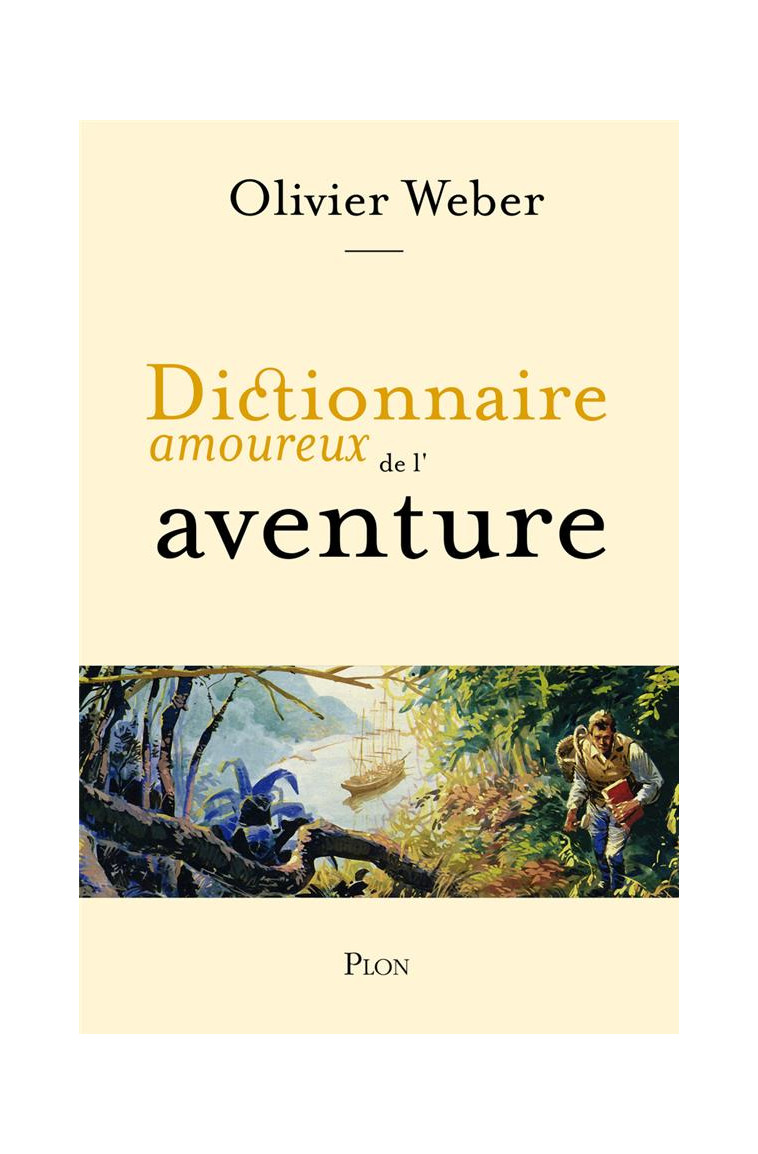 DICTIONNAIRE AMOUREUX DE L-AVENTURE - WEBER OLIVIER - PLON