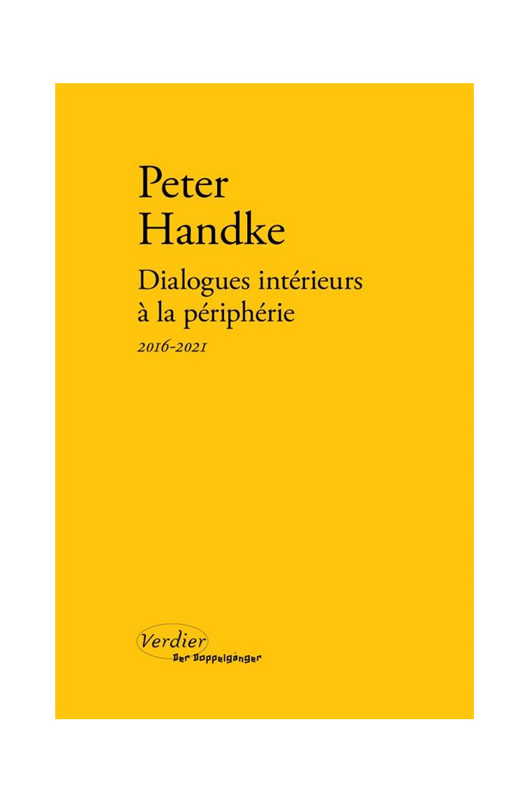 DIALOGUES INTERIEURS A LA PERIPHERIE - NOTES, 2016-2021 - HANDKE PETER - VERDIER