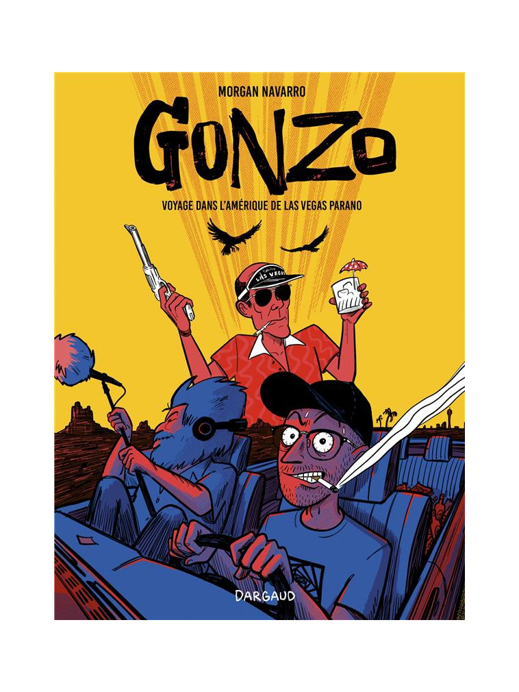 GONZO, VOYAGE DANS L-AMERIQUE - GONZO, VOYAGE DANS L AMERIQUE DE LAS VEGAS PARANO - NAVARRO MORGAN - DARGAUD