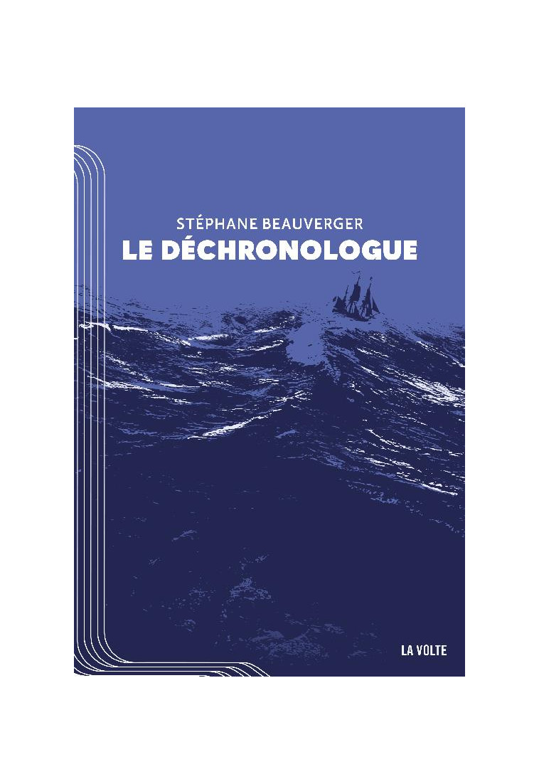 LE DECHRONOLOGUE - BEAUVERGER STEPHANE - VOLTE