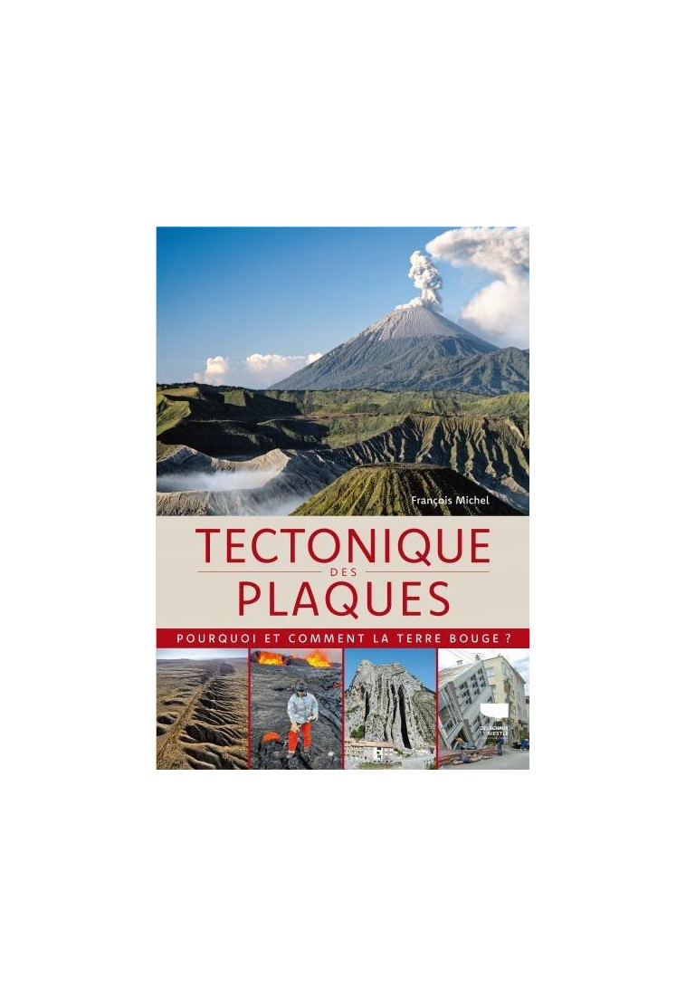 TECTONIQUE DES PLAQUES - QUAND LA TERRE BOUGE - MICHEL FRANCOIS - DELACHAUX