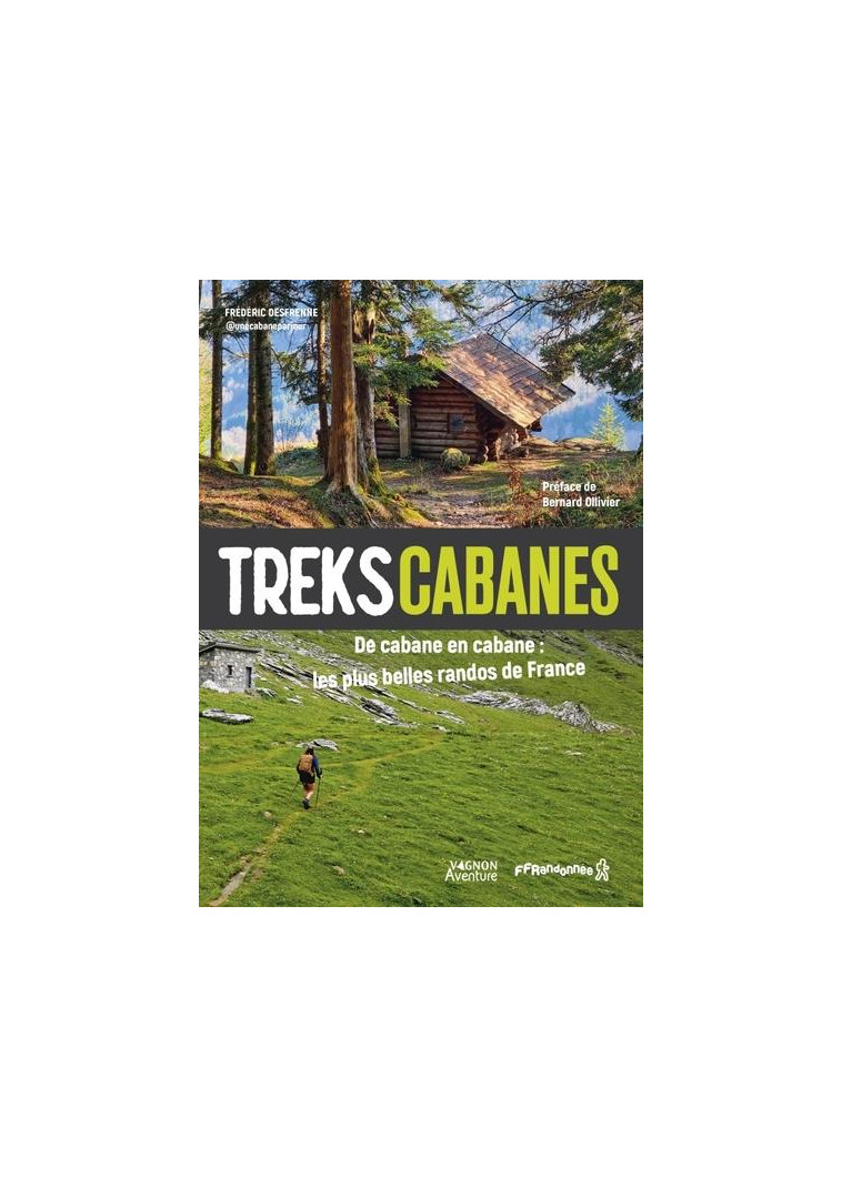 TREKS CABANES - DE CABANE EN CABANE, LES PLUS BELLES RANDOS ITINERANTES DE FRANCE - FREDERIC DESFRENNE - VAGNON