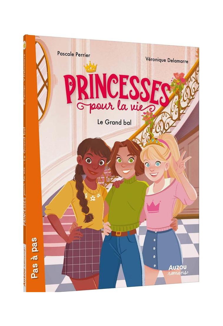 PRINCESSES POUR LA VIE  - TOME 1 - LE GRAND BAL - DELAMARRE/PERRIER - PHILIPPE AUZOU