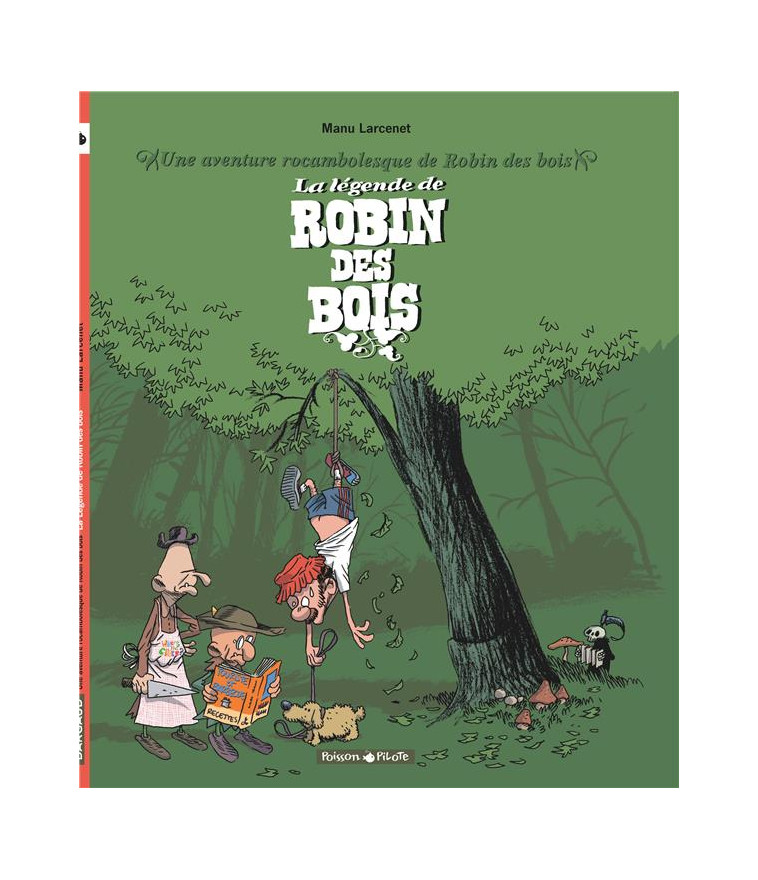 UNE AVENTURE ROCAMBOLESQUE DE ... - TOME 4 - LA LEGENDE DE ROBIN DES BOIS - LARCENET MANU - DARGAUD