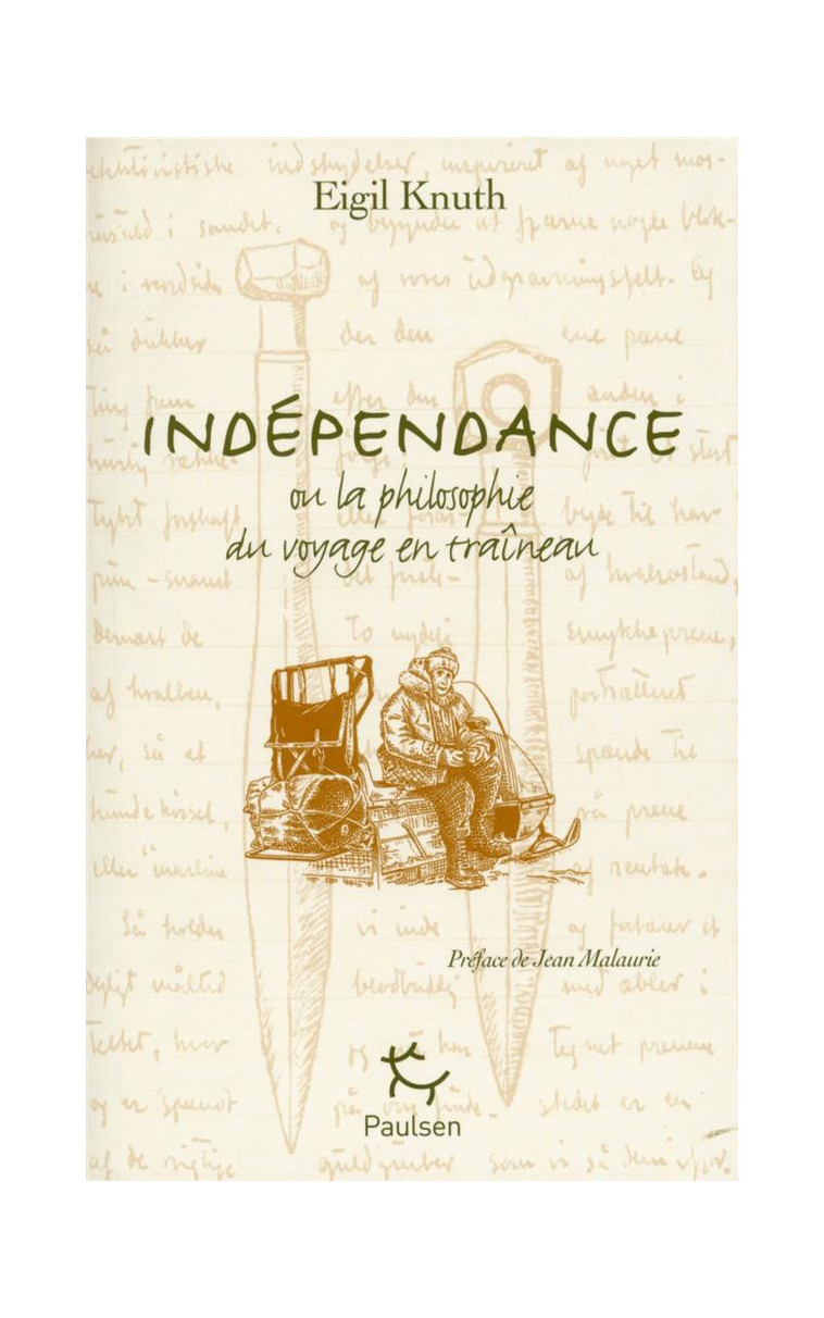 INDEPENDANCE OU LA PHILOSOPHIE DU VOYAGE EN TRAINEAU - KNUTH EIGIL - PAULSEN