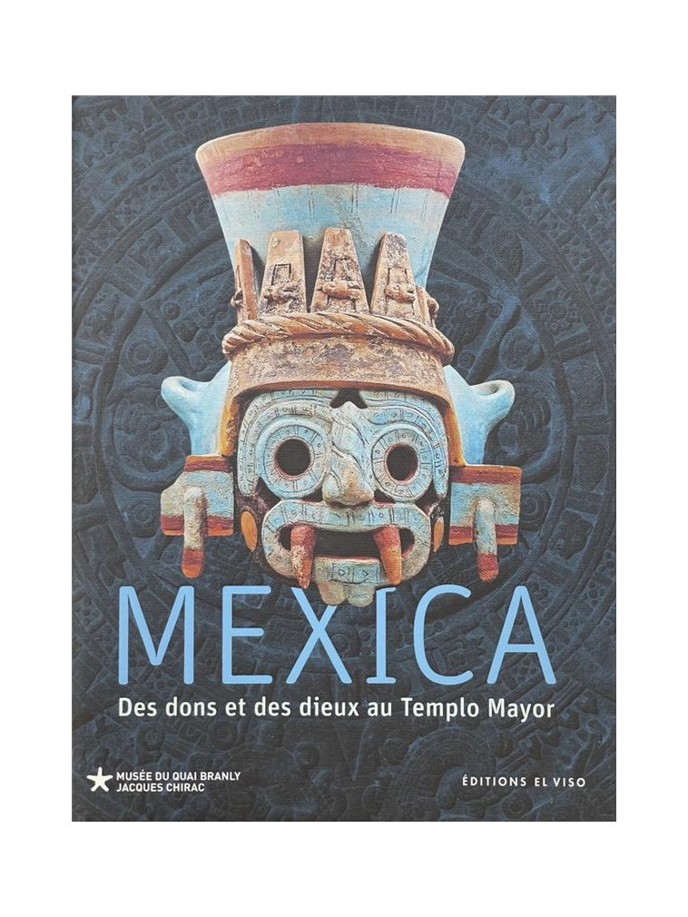 MEXICA - DES DONS ET DES DIEUX AU TEMPLO MAYOR - LOPEZ LUJAN LEONARDO - NC