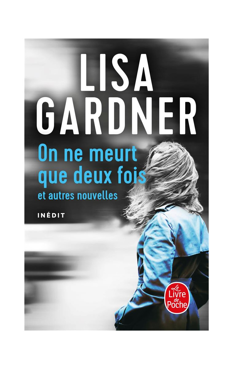 ON NE MEURT QUE DEUX FOIS - ET AUTRES NOUVELLES - GARDNER LISA - LGF/Livre de Poche