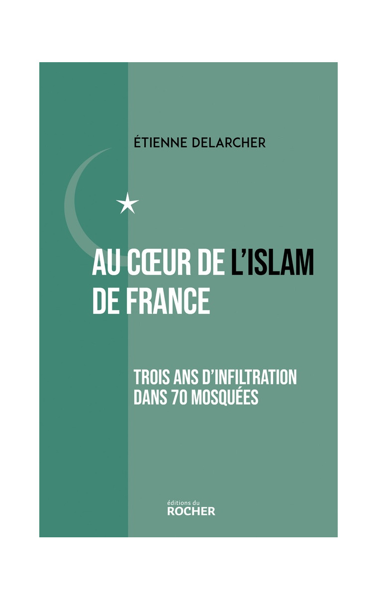 AU COEUR DE L-ISLAM DE FRANCE - TROIS ANS D-INFILTRATION DANS 70 MOSQUEES - DELARCHER ETIENNE - DU ROCHER