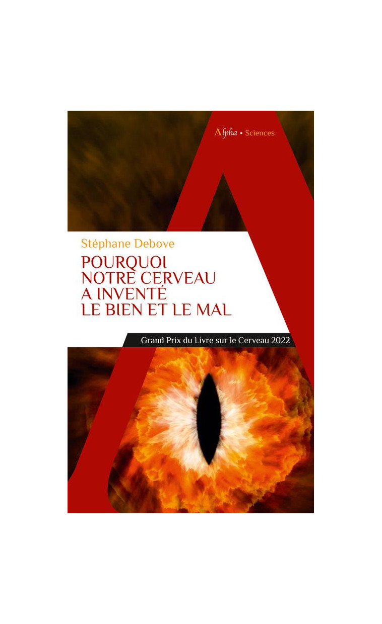 POURQUOI NOTRE CERVEAU A INVENTE LE BIEN ET LE MAL - DEBOVE STEPHANE - ALPHA