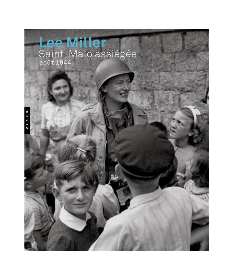 LEE MILLER. SAINT-MALO ASSIEGEE. AOUT 1944 - MILLER/PENROSE - HAZAN