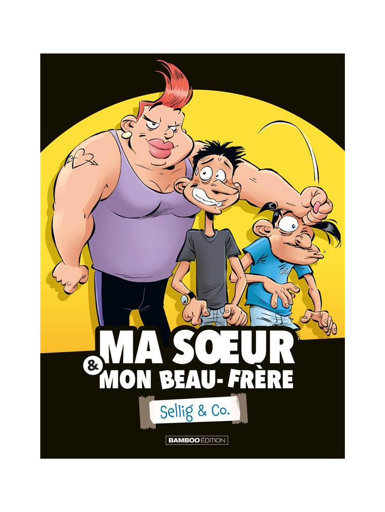 MA SOEUR ET MON BEAU-FRERE - SIGNE SELLIG - MA SOEUR & MON BEAU-FRERE - SELLIG & CO. - TOME 01 - ERROC/STEDO/LAUDRAIN - BAMBOO