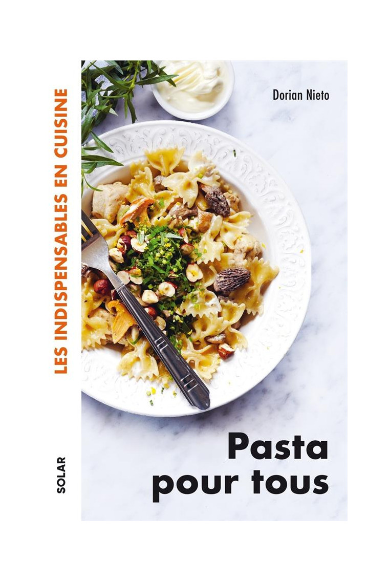 PASTA POUR TOUS - LES INDISPENSABLES EN CUISINE - NIETO DORIAN - SOLAR