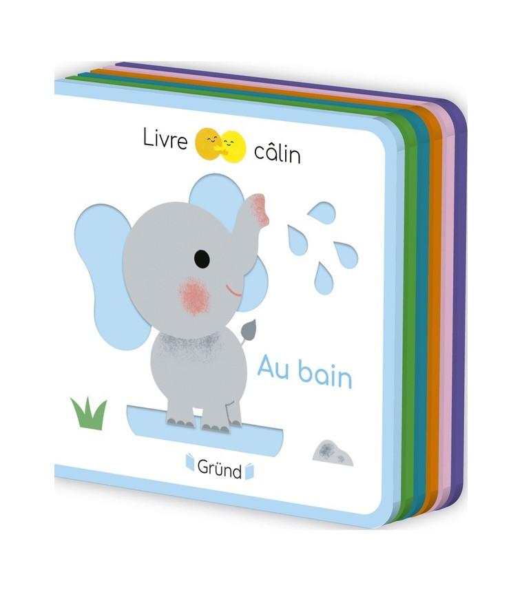 LIVRE CALIN MINI FEUTRINE - AU BAIN - BOUXOM SOPHIE - GRUND