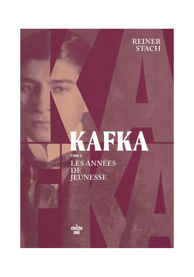 KAFKA - LES ANNEES DE JEUNESSE - TOME 03 - STACH REINER - LE CHERCHE MIDI