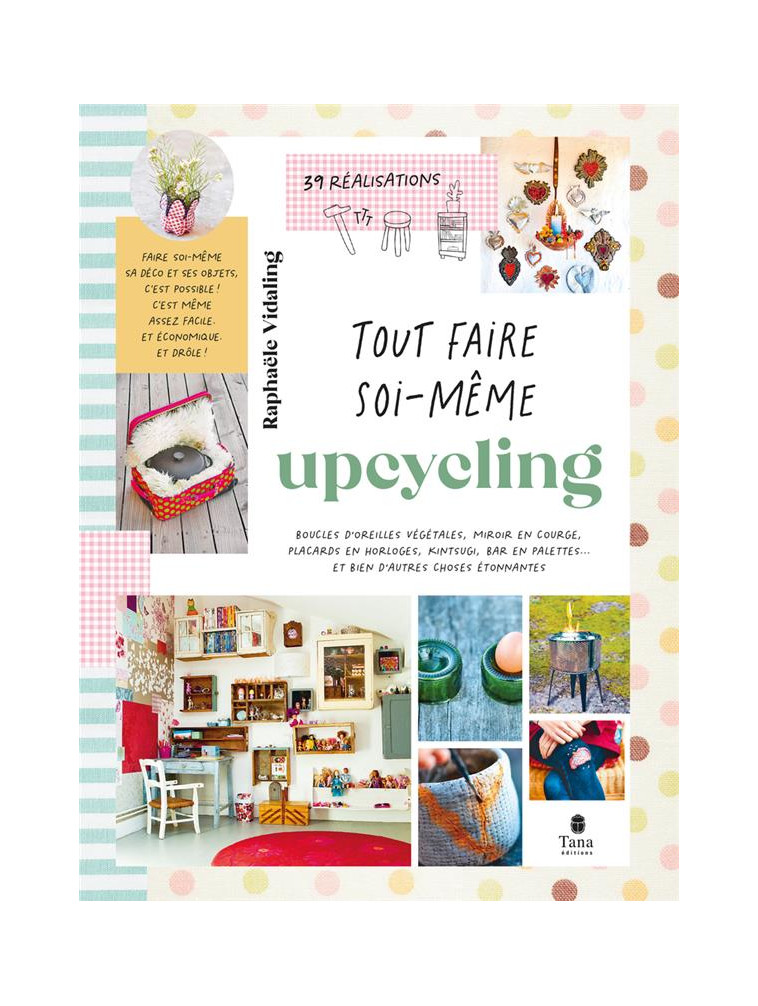 TOUT FAIRE SOI-MEME : UPCYCLING - VIDALING RAPHAELE - TANA