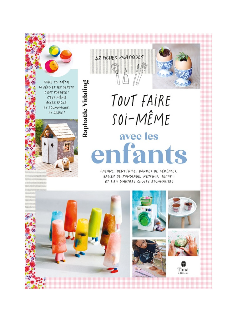 TOUT FAIRE SOI-MEME AVEC LES ENFANTS, 2E ED - VIDALING RAPHAELE - TANA