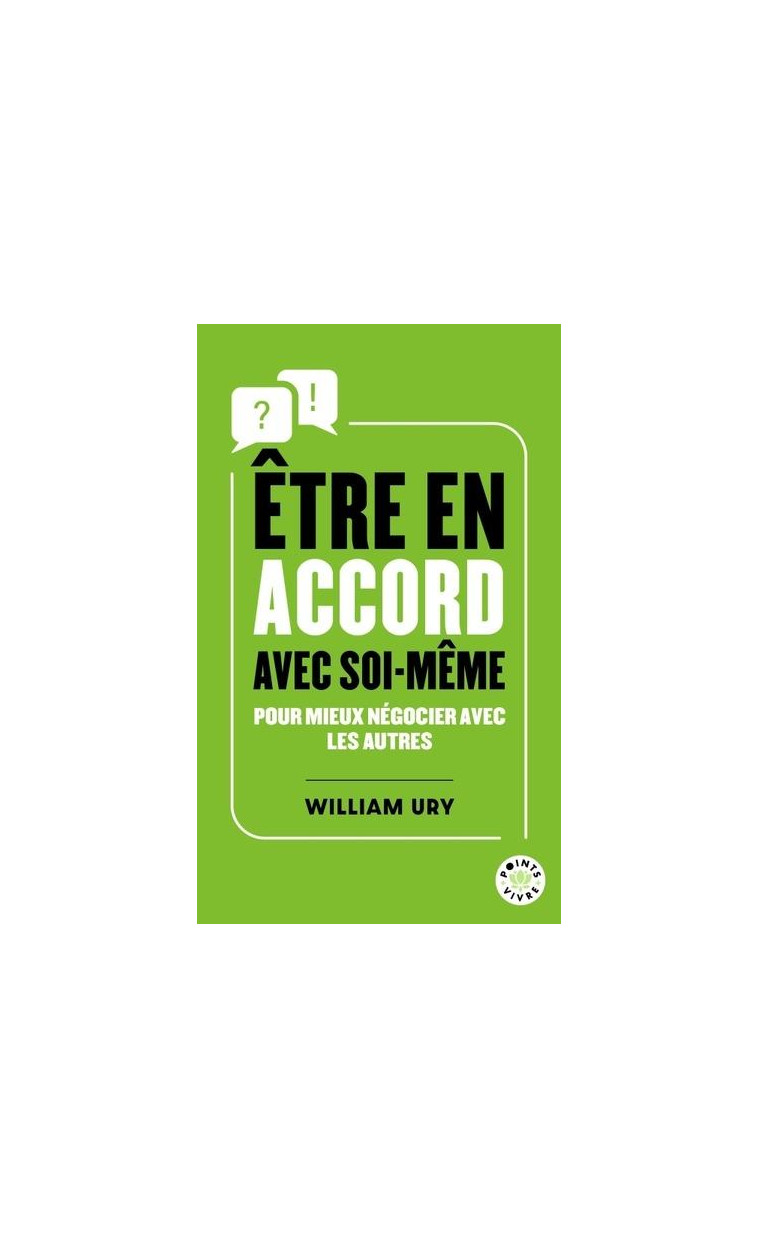 ETRE EN ACCORD AVEC SOI-MEME - POUR MIEUX NEGOCIER AVEC LES AUTRES - URY WILLIAM - POINTS