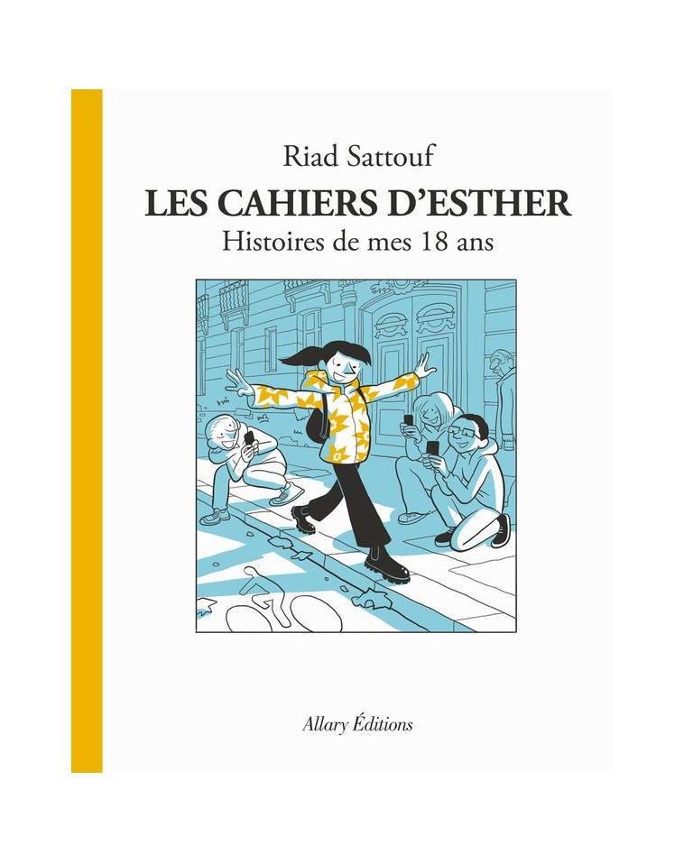 LES CAHIERS D-ESTHER - TOME 9 HISTOIRES DE MES 18 ANS - SATTOUF RIAD - ALLARY