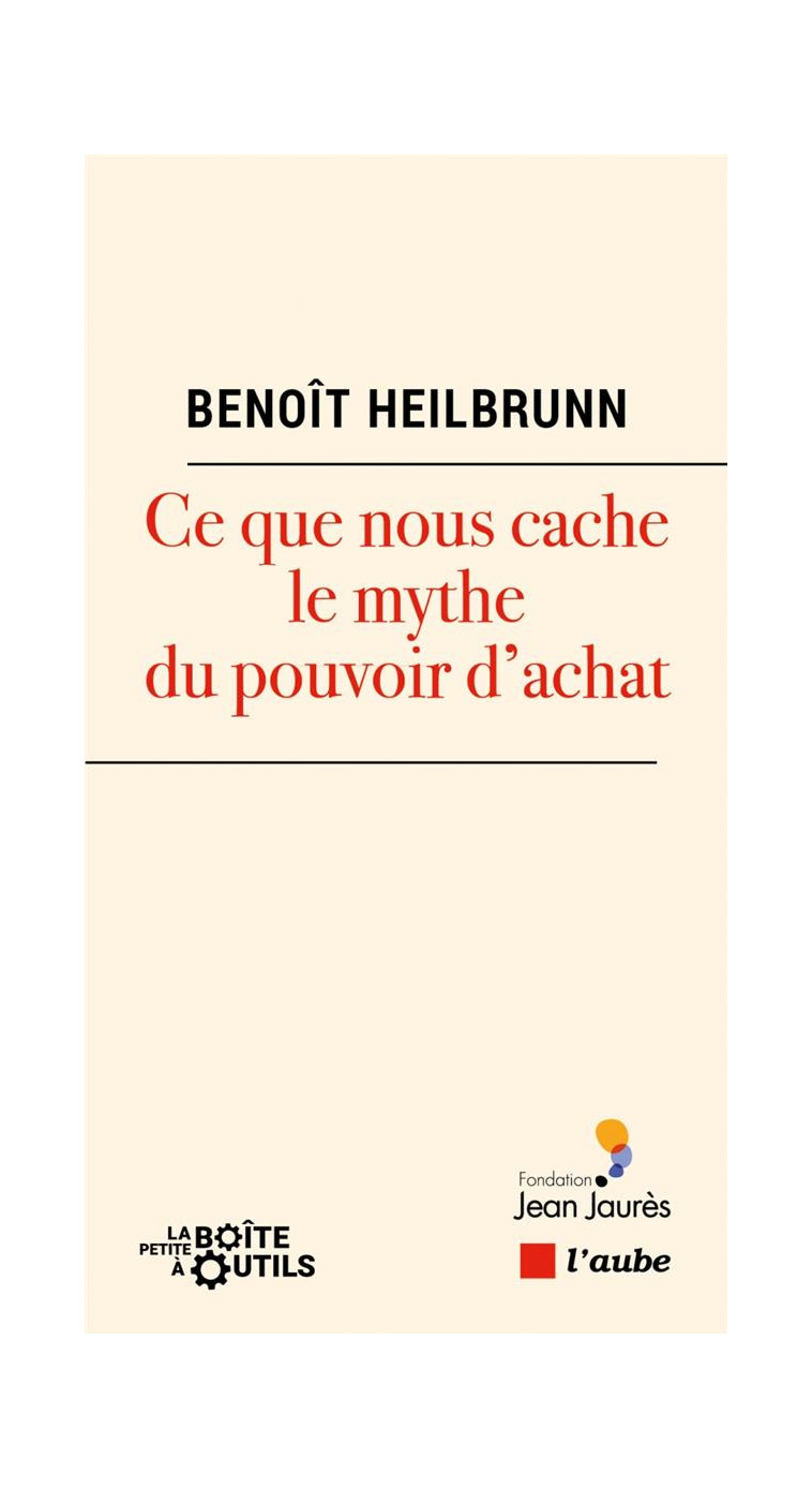 CE QUE NOUS CACHE LE MYTHE DU POUVOIR D-ACHAT - HEILBRUNN BENOIT - AUBE NOUVELLE