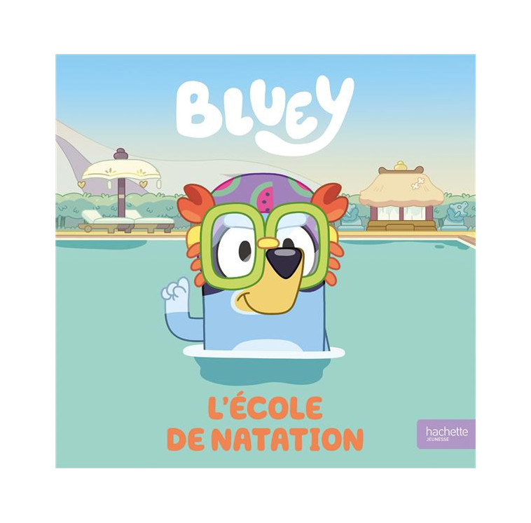 BLUEY - L-ECOLE DE NATATION - ALBUM RC - BBC STUDIOS - LADYBI - HACHETTE