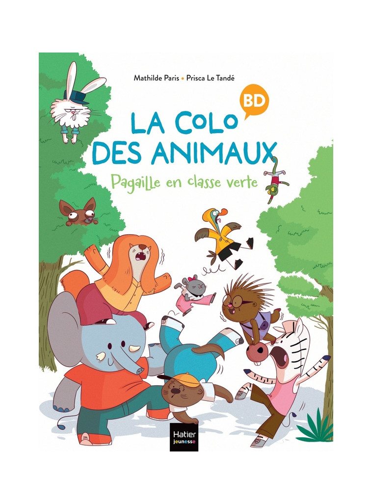 LA COLO DES ANIMAUX - T01 - LA COLO DES ANIMAUX - PAGAILLE EN CLASSE VERTE - PARIS/LE TANDE - HATIER SCOLAIRE