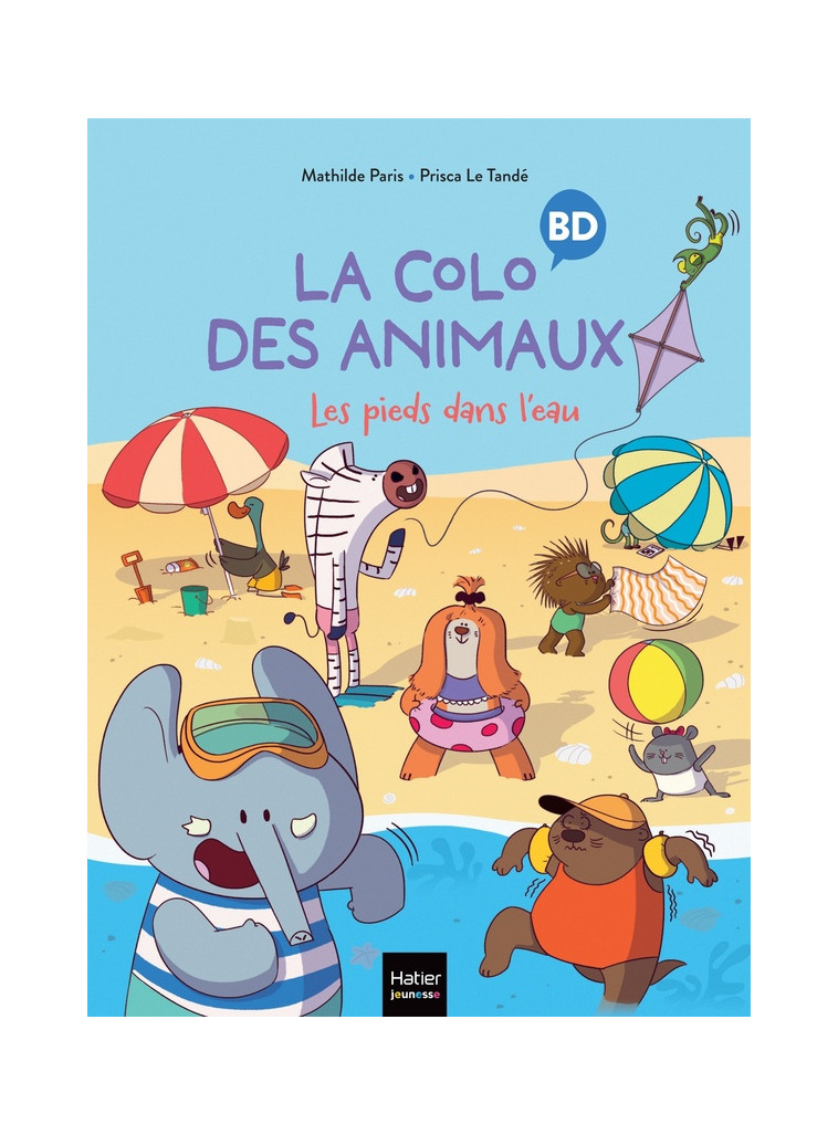 LA COLO DES ANIMAUX - T02 - LA COLO DES ANIMAUX - LES PIEDS DANS L-EAU - PARIS/LE TANDE - HATIER SCOLAIRE