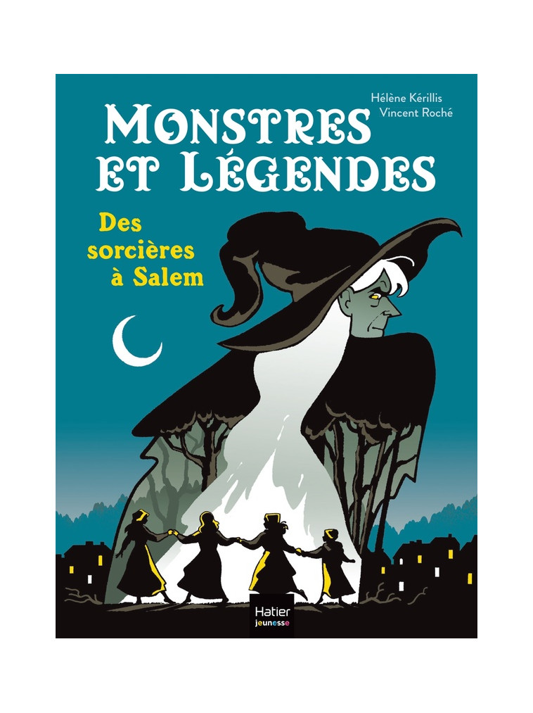 MONSTRES ET LEGENDES - T05 - MONSTRES ET LEGENDES - DES SORCIERES A SALEM - CE1/CE2 8/9 ANS - KERILLIS/ROCHE - HATIER SCOLAIRE