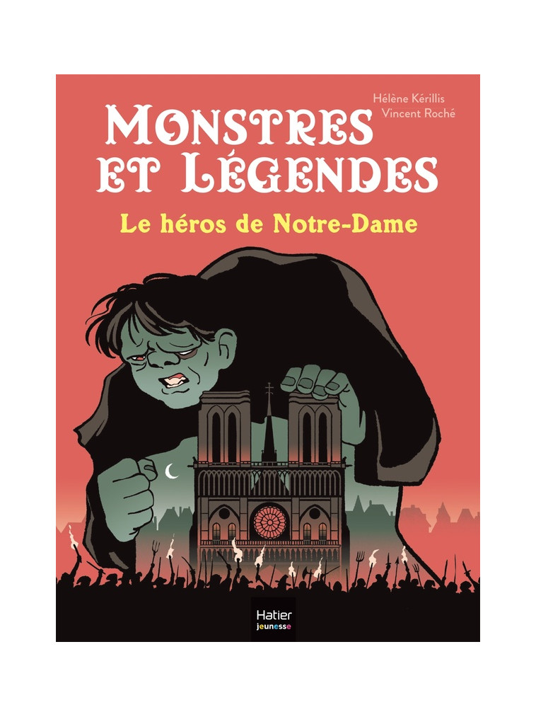 MONSTRES ET LEGENDES - T06 - MONSTRES ET LEGENDES - LE HEROS DE NOTRE-DAME - CE1/CE2 8/9 ANS - KERILLIS/ROCHE - HATIER SCOLAIRE