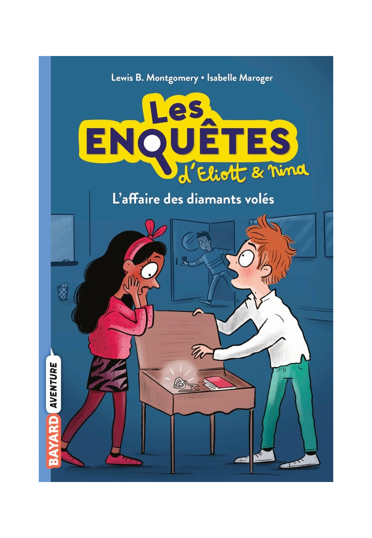 LES ENQUETES D-ELIOTT ET NINA, TOME 05 - L-AFFAIRE DES DIAMANTS VOLES - MAROGER ISABELLE - BAYARD JEUNESSE