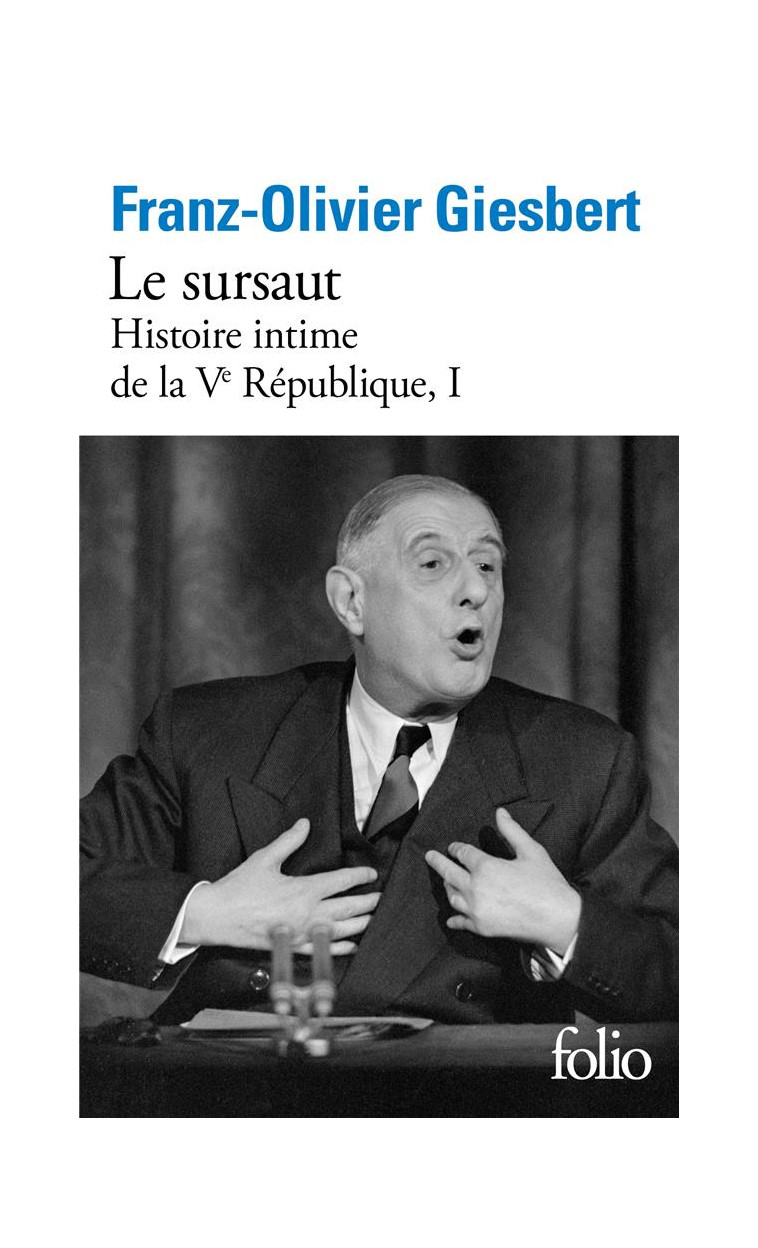 HISTOIRE INTIME DE LA V  REPUBLIQUE - VOL01 - LE SURSAUT - GIESBERT F-O. - GALLIMARD