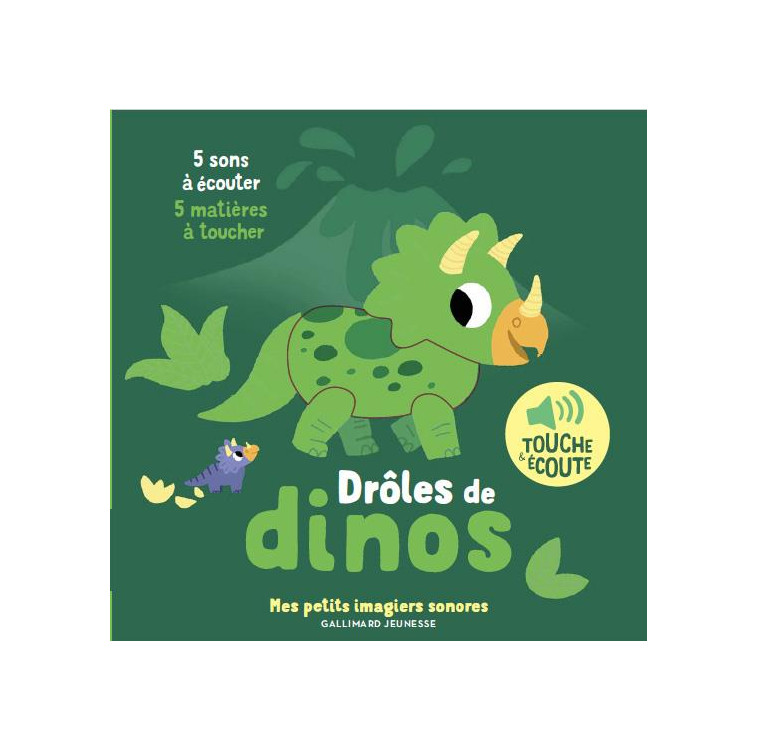 DROLES DE DINOS - 5 SONS A ECOUTER, 5 MATIERES A TOUCHER - BILLET - GALLIMARD