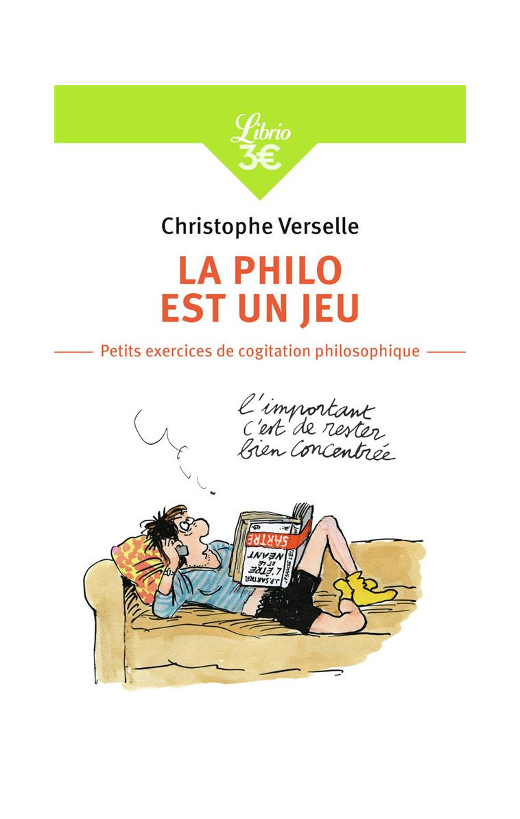 LA PHILO EST UN JEU - PETITS EXERCICES DE COGITATION PHILOSOPHIQUE - VERSELLE CHRISTOPHE - J'AI LU