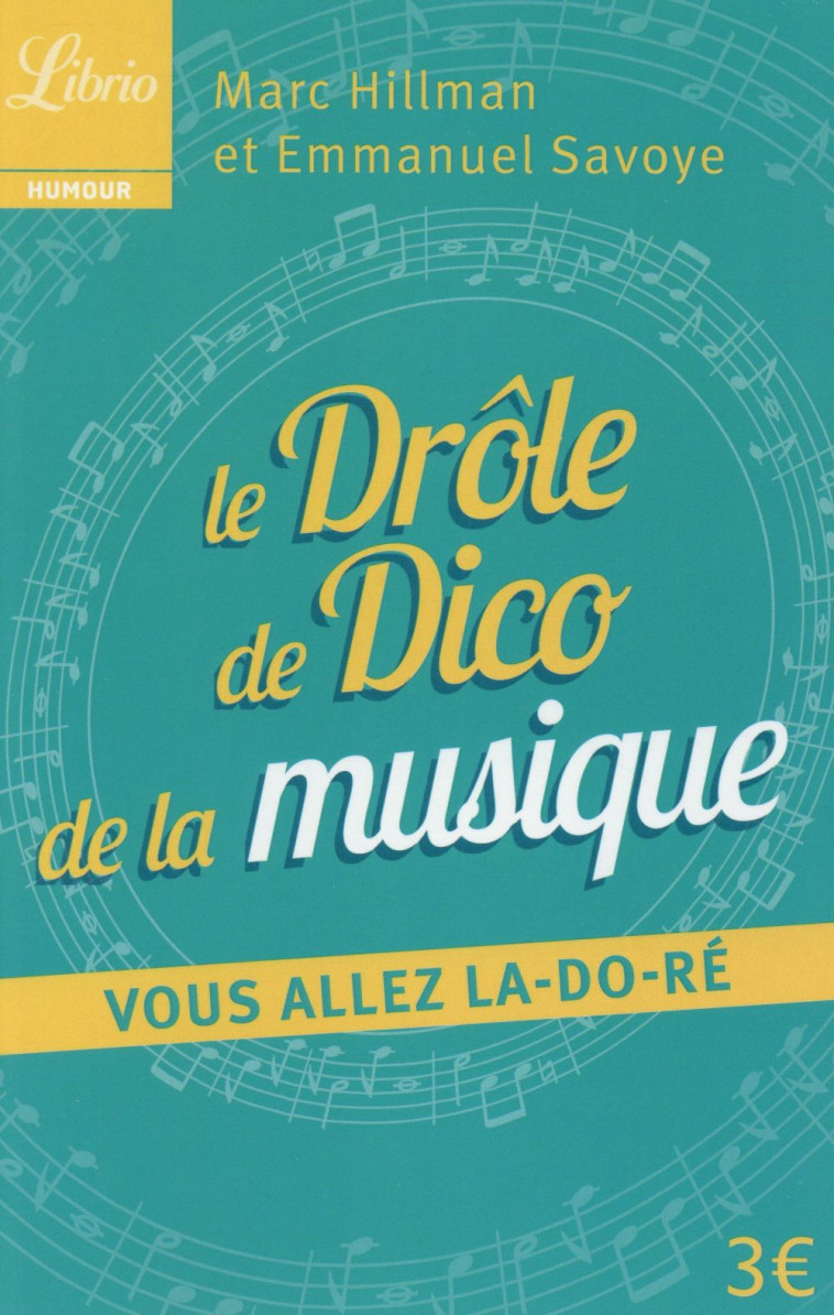 LE DROLE DE DICO DE LA MUSIQUE - VOUS ALLEZ LA-DO-RE - HILLMAN/SAVOYE - Librio