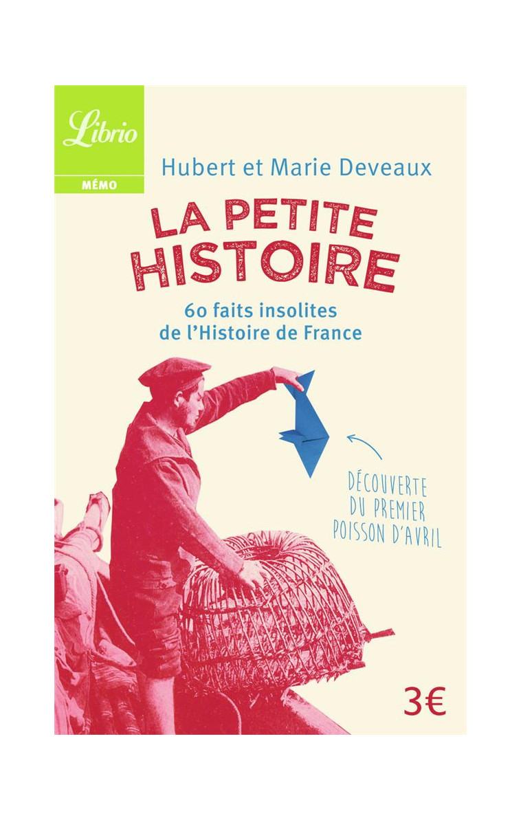 LA PETITE HISTOIRE - 60 FAITS INSOLITES DE L-HISTOIRE DE FRANCE - DEVEAUX H E M. - Librio