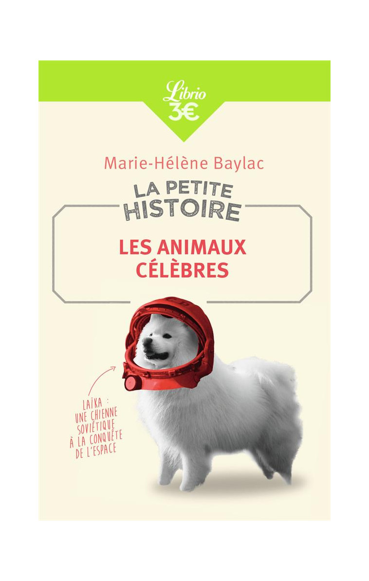 LA PETITE HISTOIRE : LES ANIMAUX CELEBRES - BAYLAC MARIE-HELENE - J'AI LU