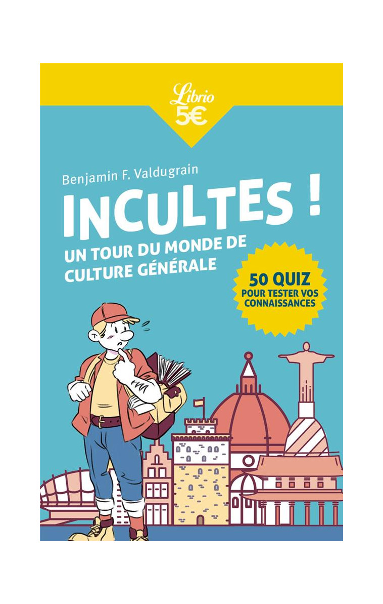 INCULTES ! - UN TOUR DU MONDE DE CULTURE GENERALE - VALDUGRAIN B F. - J'AI LU