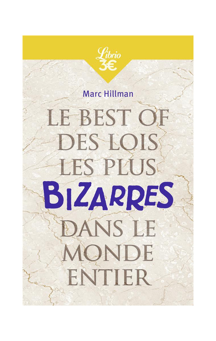 LE BEST OF DES LOIS LES PLUS BIZARRES DANS LE MONDE ENTIER - HILLMAN MARC - J'AI LU