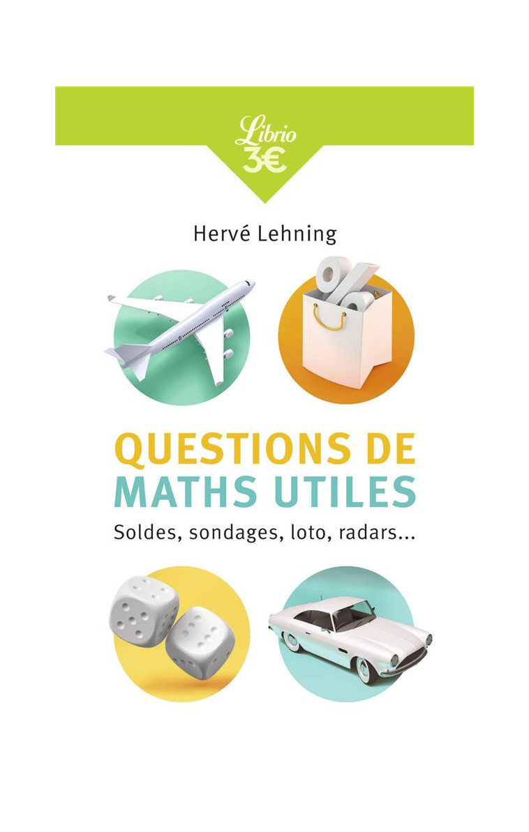 QUESTIONS DE MATHS UTILES - SOLDES, SONDAGES, LOTO, RADARS... - LEHNING HERVE - J'AI LU